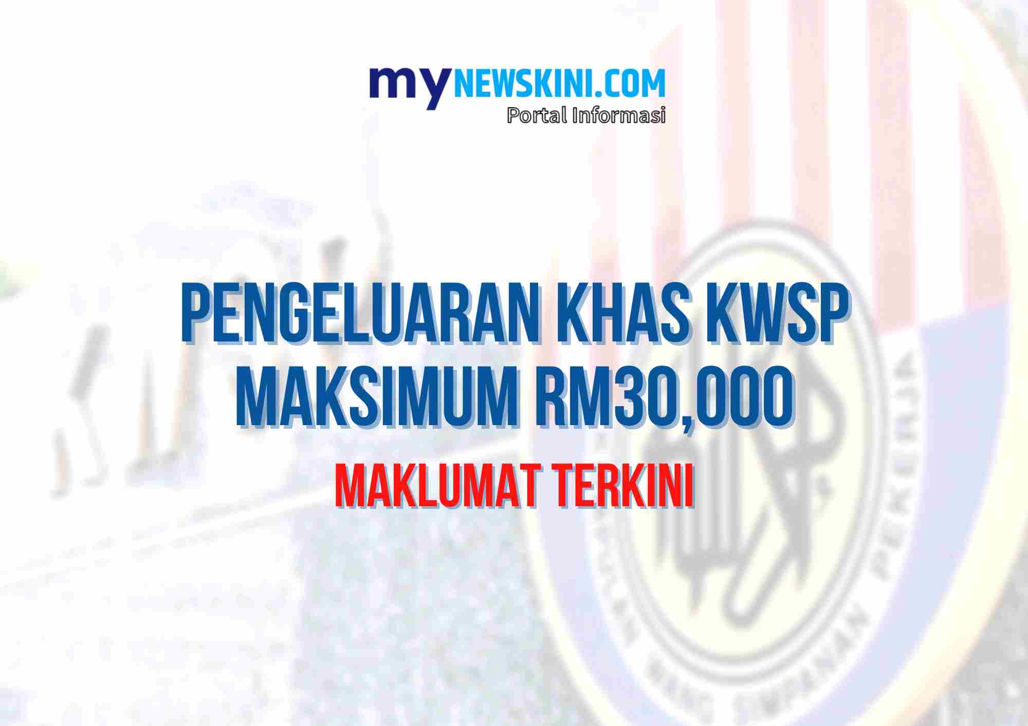 PENGELUARAN KHAS KWSP MAKSIMUM RM Maklumat Terkini Mynewskini